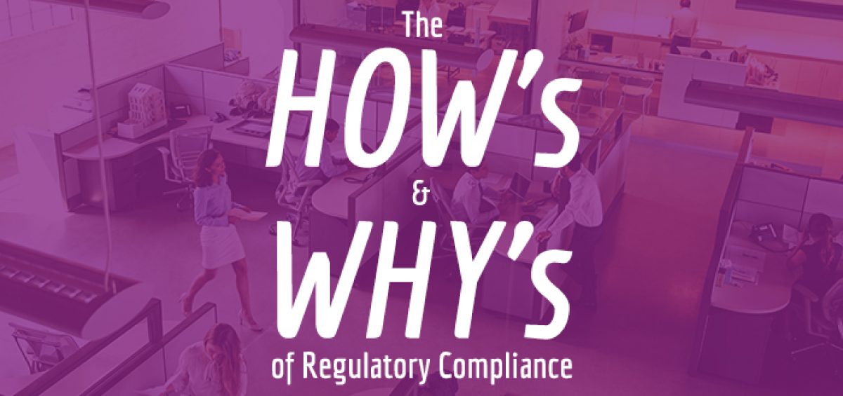 The How’s and Why’s of Regulatory Compliance
