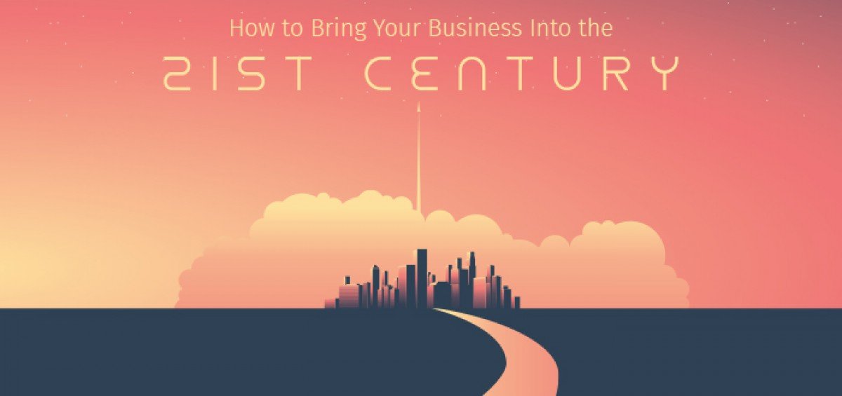 How to Bring Your Business Into the Twenty-First Century