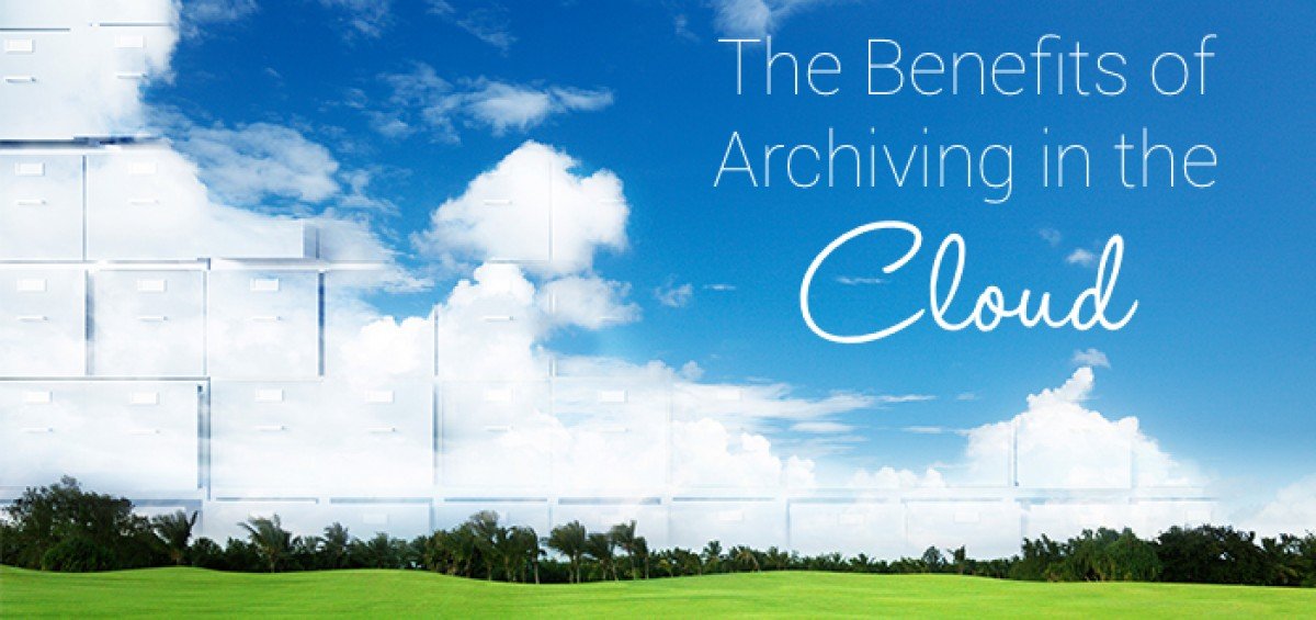 The Benefits of Archiving in the Cloud