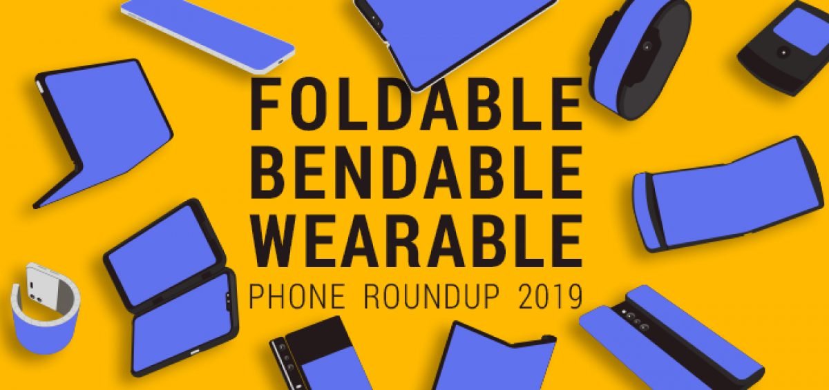 Foldable, Bendable, Wearable Phone Roundup 2019