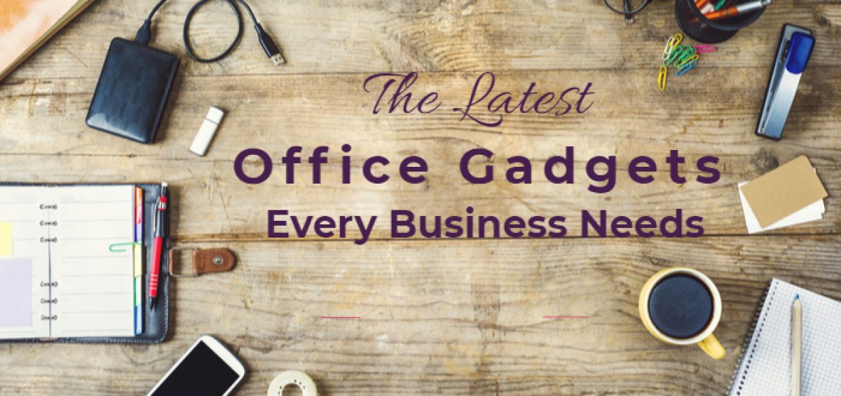 The Latest Office Gadgets Every Business Needs