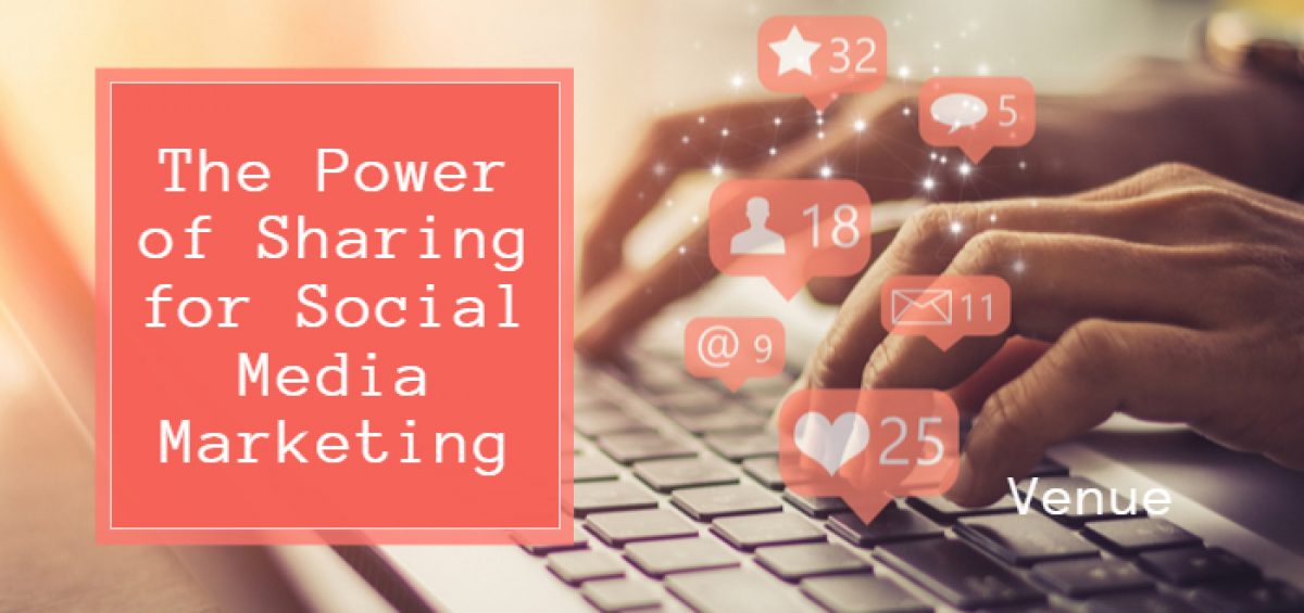 The Power of Sharing for Social Media Marketing