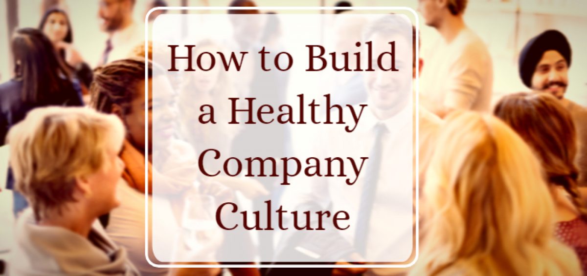 How to Build a Healthy Company Culture